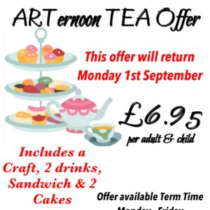 ARTernoon Tea Offer - Autumn Term- Booking Available Soon